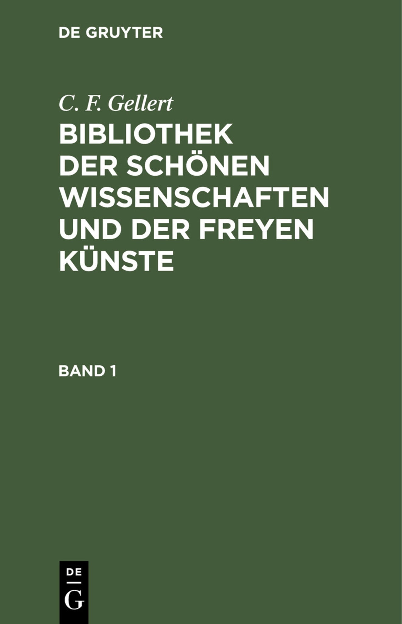 C. F. Gellert: Bibliothek der schönen Wissenschaften und der freyen Künste. Band 1